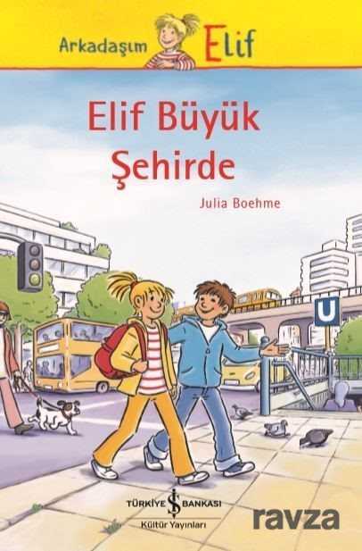 Elif Büyük Şehirde - İş Bankası Yayınları