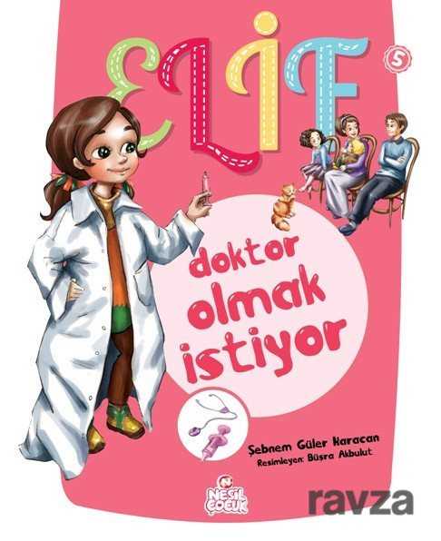 Elif Doktor Olmak İstiyor - Nesil Çocuk Yayınları