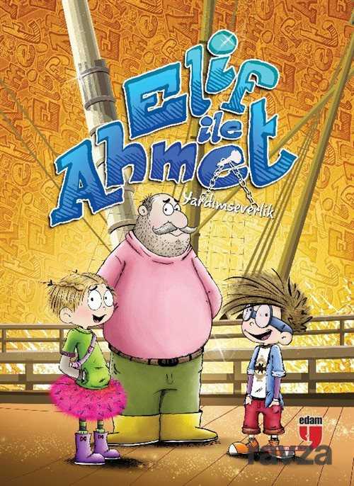 Elif ile Ahmet - Yardımseverlik - Edam Yayınları