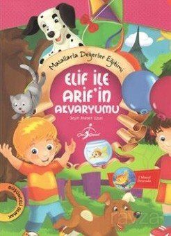 Elif ile Arif'in Akvaryumu / Masallarla Değerler Eğitimi - 1