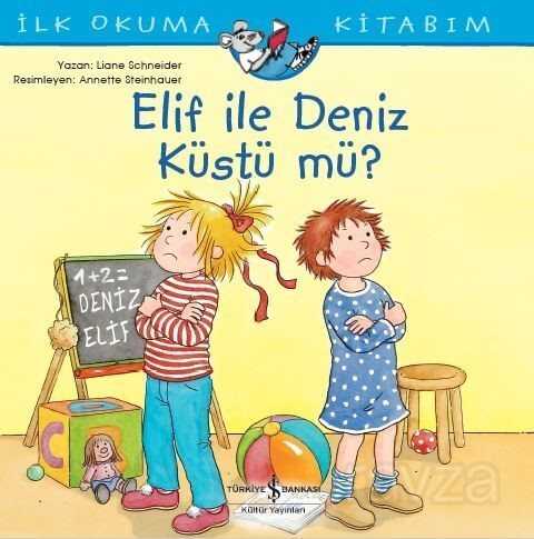 Elif İle Deniz Küstü Mü? / İlk Okuma Kitabım - İş Bankası Yayınları