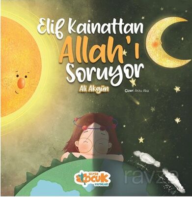 Elif Kainattan Allah'ı Soruyor - 1