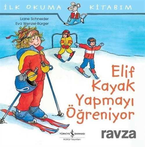 Elif Kayak Yapmayı Öğreniyor / İlk Okuma Kitabım - 1