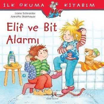Elif ve Bit Alarmı / İlk Okuma Kitabım - İş Bankası Yayınları