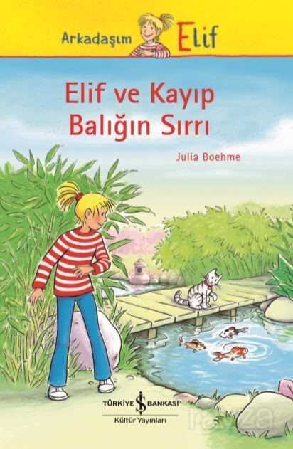 Elif ve Kayıp Balığın Sırrı - İş Bankası Yayınları