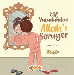 Elif Vücudundan Allah'ı Soruyor - Siyer Çocuk