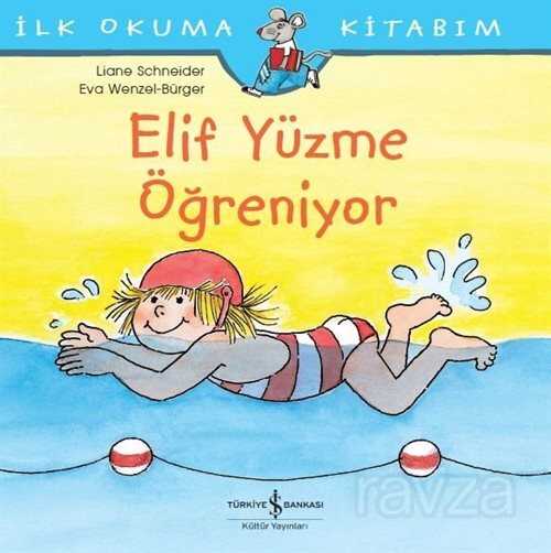 Elif Yüzme Öğreniyor / İlk Okuma Kitabım - İş Bankası Yayınları