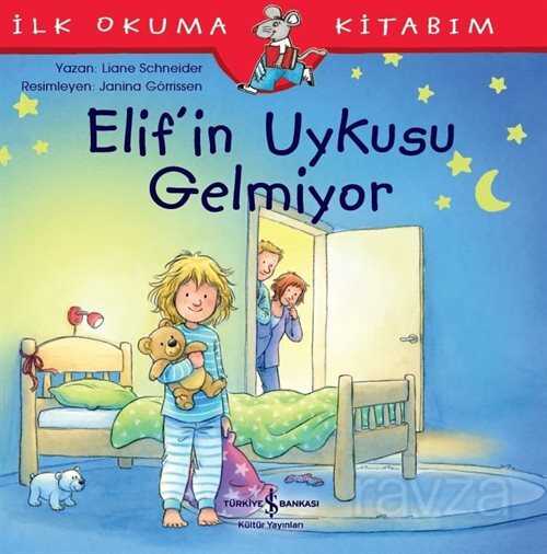 Elif'in Uykusu Gelmiyor / İlk Okuma Kitabım - 1