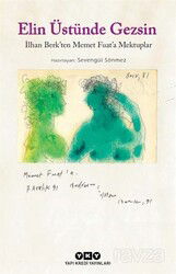 Elin Üstünde Gezsin İlhan Berk'ten Memet Fuat'a Mektuplar (Küçük Boy) - Yapı Kredi Yayınları