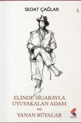 Elinde Sigarayla Uyuyakalan Adam ve Yanan Rüyalar - Klaros Yayınları