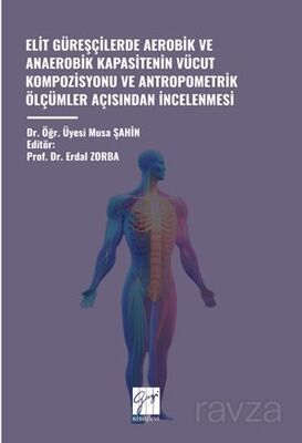 Elit Güreşçilerde Aerobik ve Anaerobik Kapasitenin Vücut Kompozisyonu ve Antropometrik Ölçümler Açıs - 1