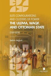 Elite Configuratıons and Clusters Of Power: The Ulema, Waqf, and Ottoman State (1789-1839) - İbn Haldun Üniversitesi Yayınları
