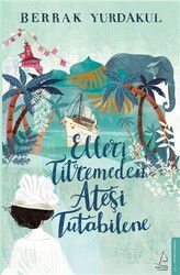 Elleri Titremeden Ateşi Tutabilene - Destek Yayınları