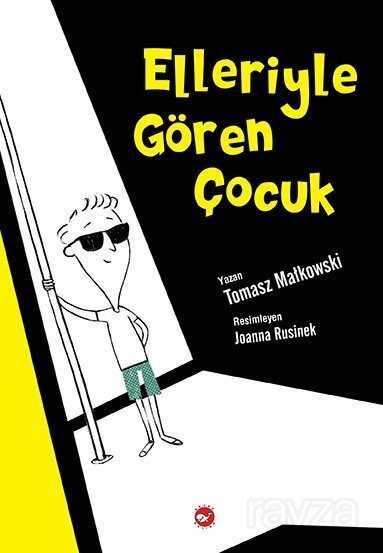 Elleriyle Gören Çocuk - Beyaz Balina Yayınları