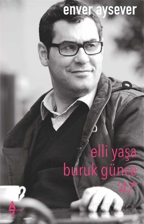 Elli Yaşa Buruk Günce 47 - A7 Kitap