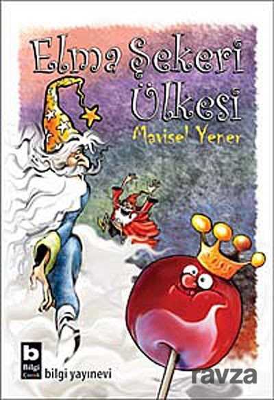 Elma Şekeri Ülkesi - Bilgi Yayınevi Çocuk Kitapları