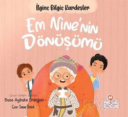 Em Nine'nin Dönüşümü / İlginç Bilgiç Kardeşler - Nesil Çocuk Yayınları