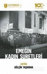 Emeğin Kadın Suretleri - Altınbaş Üniversitesi Yayınları