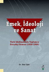 Emek, İdeoloji ve Sanat-Türk Edebiyatında Toplumcu Gerçekçi Roman (1930-1960) - Grafiker Yayınları
