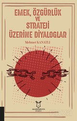 Emek, Özgürlük ve Strateji Üzerine Diyaloglar - Akademisyen Kitabevi