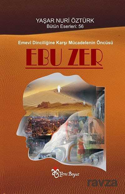 Emevi Dinciliğine Karşı Mücadelenin Öncüsü: Ebu Zer - Yeni Boyut Yayınları