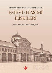 Emevi-Haşimi İlişkileri / İslam Öncesinden Abbasilere Kadar - Diyanet Vakfı Yayınları