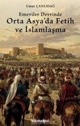 Emeviler Devrinde Orta Asya'da Fetih ve İslamlaşma - Hikmetevi Yayınları