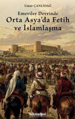 Emeviler Devrinde Orta Asya'da Fetih ve İslamlaşma - 1