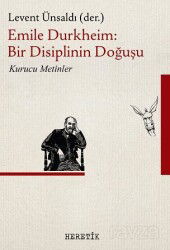 Emile Durkheim : Bir Disiplinin Doğuşu - Heretik Yayıncılık