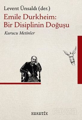 Emile Durkheim : Bir Disiplinin Doğuşu - 1