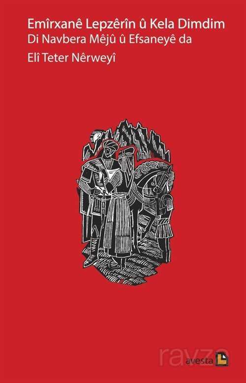 Emirxane Lepzerin u Kela Dimdim Di Navbera Meju u Efsaneye da - Avesta Basın Yayın
