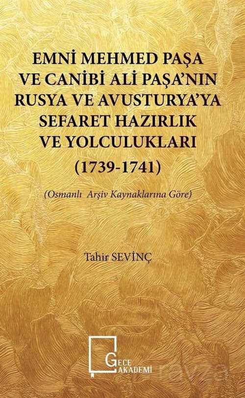 Emni Mehmedpaşa ve Canibi Ali Paşa'nın Rusya ve Avusturya'ya Sefaret Hazırlık ve Yolculukları (1739-1741) - Gece Akademi