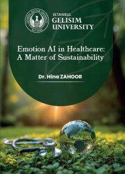 Emotion AI in Healthcare : A Matter of Sustainability - İstanbul Gelişim Üniversitesi Yayınları