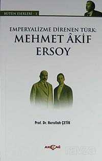 Emperyalizme Direnen Türk:Mehmet Akif Ersoy - Akçağ Yayınları