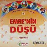 Emre’nin Düşü / Ayet ve Hadis Konulu Hikayeler 3 - Erkam Yayınları