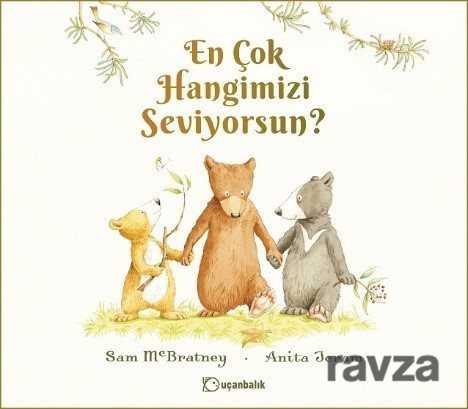 En Çok Hangimizi Seviyorsun? - Uçanbalık Yayınları