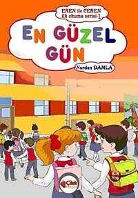 En Güzel Gün / Eren ile Ceren İlk Okuma Serisi - Çilek Yayınları