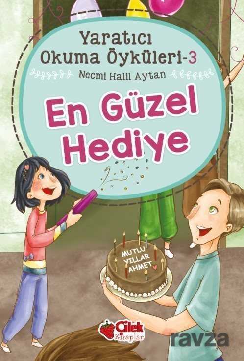 En Güzel Hediye / Yaratıcı Okuma Öyküleri 3 - Çilek Yayınları