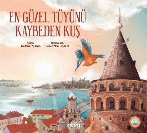 En Güzel Tüyünü Kaybeden Kuş - ABM Yayınevi