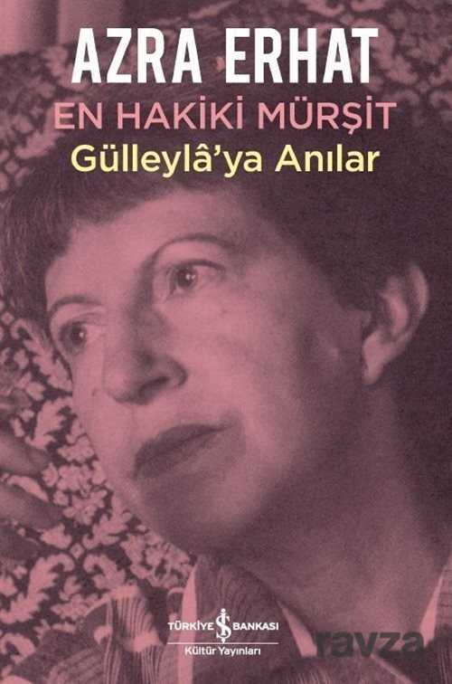 En Hakiki Mürşit Gülleyla'ya Anılar - İş Bankası Yayınları
