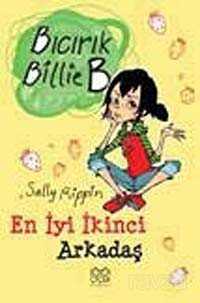 En İyi İkinci Arkadaş / Bıcırık Billie B - 1001 Çiçek Kitaplar