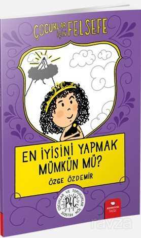 En İyisini Yapmak Mümkün Mü? / Çocuklar İçin Felsefe - RedHouse Kidz Yayınları