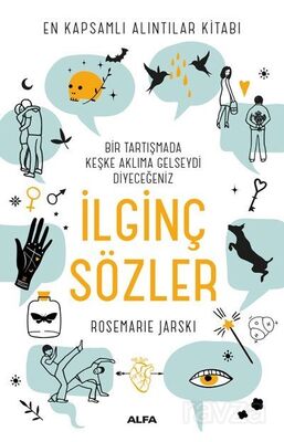 En Kapsamlı Alıntılar Kitabı Bir Tartışmada Keşke Aklıma Gelseydi Diyeceğiniz İlginç Sözler - 1