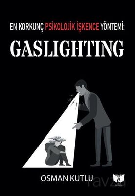 En Korkunç Psikolojik İşkence Yöntemi:Gaslighting - 1