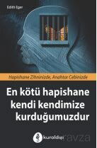 En Kötü Hapishane Kendi Kendimize Kurduğumuzdur - Kuraldışı Yayınları