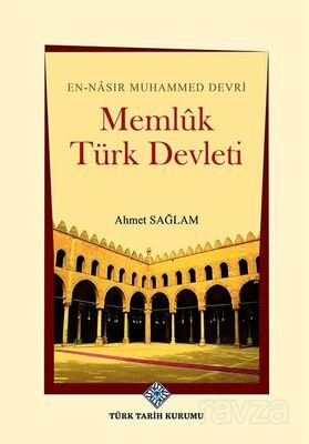 En-Nasır Muhammed Devri Memlûk Türk Devleti - 1