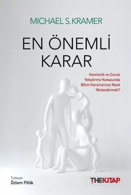 En Önemli Karar: Hamilelik ve Çocuk Yetiştirme Konusunda Bilim Kararlarınızı Nasıl Yönlendirmeli? - 1