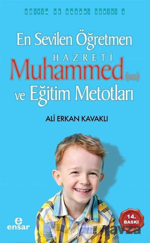 En Sevilen Öğretmen Hz. Muhammed (s.a.v) ve Eğitim Metotları - Ensar Neşriyat