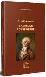 En Ünlü Avukatlar Maximilien Robespierre - Legal Yayıncılık