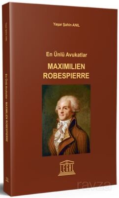 En Ünlü Avukatlar Maximilien Robespierre - 1